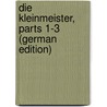 Die Kleinmeister, Parts 1-3 (German Edition) door Wolfgang Singer Hans