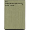 Die Landfriedensverfassung Unter Karl Iv.... door Ernst Fischer
