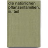 Die Natürlichen Pflanzenfamilien, Iii. Teil by Adolf Engler