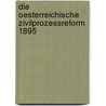 Die Oesterreichische Zivilprozessreform 1895 by Bernhard Schoeniger-Hekele