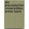 Die Preussischen Universitäten, Erster Band by Johann Friedrich Wilhelm Koch