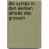 Die Syntax in den Werken Alfreds des Grossen door Wulfing