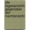 Die Tagesansicht gegenüber der Nachtansicht door Gustav Theodor Fechner