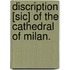 Discription [sic] of the Cathedral of Milan.