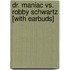 Dr. Maniac vs. Robby Schwartz [With Earbuds]