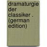 Dramaturgie Der Classiker . (German Edition) door Alfred Bulthaupt Heinrich
