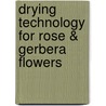 Drying Technology for Rose & Gerbera Flowers door Mahendrasinh T. Kumpavat