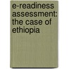 E-Readiness Assessment: The Case of Ethiopia by Abebe Mekonnen Worku