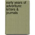 Early Years of Adventure: Letters & Journals