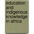 Education and Indigenous Knowledge in Africa