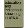 Education and Indigenous Knowledge in Africa by Chika A. Ezeanya