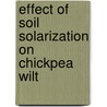 Effect of Soil Solarization on Chickpea Wilt door Dr. Shoaib Ahmad Siddiqi