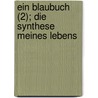 Ein Blaubuch (2); Die Synthese Meines Lebens by Johan August Strindberg