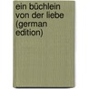 Ein Büchlein Von Der Liebe (German Edition) by Leopold Stolberg Friedrich