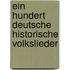 Ein Hundert Deutsche Historische Volkslieder
