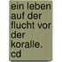 Ein Leben Auf Der Flucht Vor Der Koralle. Cd