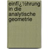 Einfï¿½Hrung in Die Analytische Geometrie by Gerhard Kowalewski