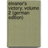 Eleanor's Victory, Volume 2 (German Edition)