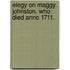 Elegy on Maggy Johnston. Who Died Anno 1711.