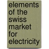 Elements of the Swiss Market for Electricity door Massimo Filippini