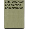 Elite Statecraft and Election Administration door Toby S. James