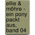Ellie & Möhre - Ein Pony packt aus, Band 04