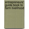 Entrepreneurs' Guide Book to Farm Livelihood door Amit Roy