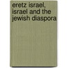 Eretz Israel, Israel and the Jewish Diaspora door Philip M. And Ethel Klutznick Chair In Jewish Civilization