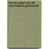 Erinnerungen Aus Der Reformations-geschichte door Johann Christian Wilhelm Augusti