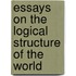 Essays on the Logical Structure of the World