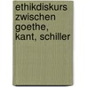 Ethikdiskurs zwischen Goethe, Kant, Schiller door Daniel Santosi