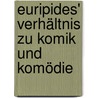 Euripides' Verhältnis zu Komik und Komödie door Schmidt Johannes
