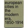 European Cities in the Modern Era, 1850-1914 door Friedrich Lenger