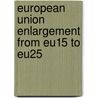 European Union Enlargement From Eu15 To Eu25 door Naeem Abdul Rashid