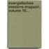 Evangelisches Missions-magazin, Volume 10...