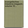 Evangelisches Missions-magazin, Volume 10... door Evangelische Missions-Gesellschaft In Basel