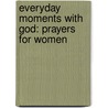 Everyday Moments with God: Prayers for Women door Valorie Quesenberry