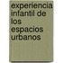 Experiencia infantil de los espacios urbanos