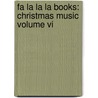 Fa La La La Books: Christmas Music Volume Vi door Bren Monteiro