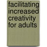 Facilitating Increased Creativity for Adults door Joseph Aniello