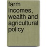 Farm Incomes, Wealth and Agricultural Policy by Matthew Berkeley Hill