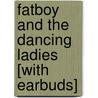 Fatboy and the Dancing Ladies [With Earbuds] by Michael Holman