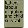 Fathers' labour migration and child survival by Akeem T. Ketlogetswe