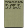 Feierabend hab ich, wenn ich tot bin (Audio) by Markus Väth