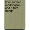 Fiber Surface Modification and Future Trends by Sheila Shahidi