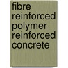 Fibre Reinforced Polymer Reinforced Concrete by Marta Baena