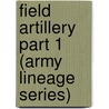 Field Artillery Part 1 (Army Lineage Series) door Janice E. Mckenney