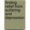 Finding Relief from Suffering and Depression by James F. Drane