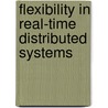 Flexibility in Real-Time Distributed Systems door Mário Calha