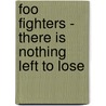 Foo Fighters - There Is Nothing Left to Lose door Foo Fighters